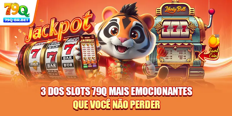 3 dos slots 79Q mais emocionantes que você não perder