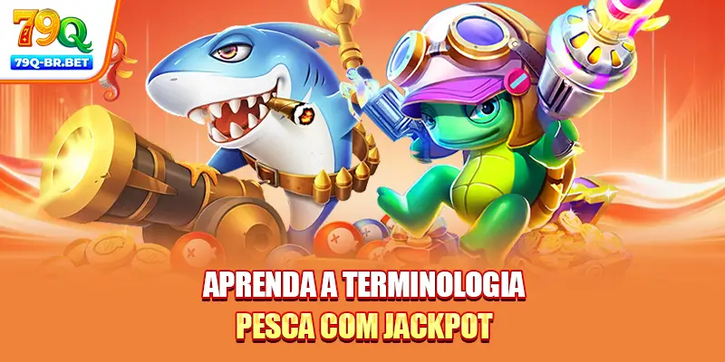 Aprenda a terminologia pesca com jackpot