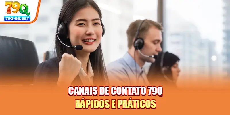 Canais de contato 79Q rápidos e práticos