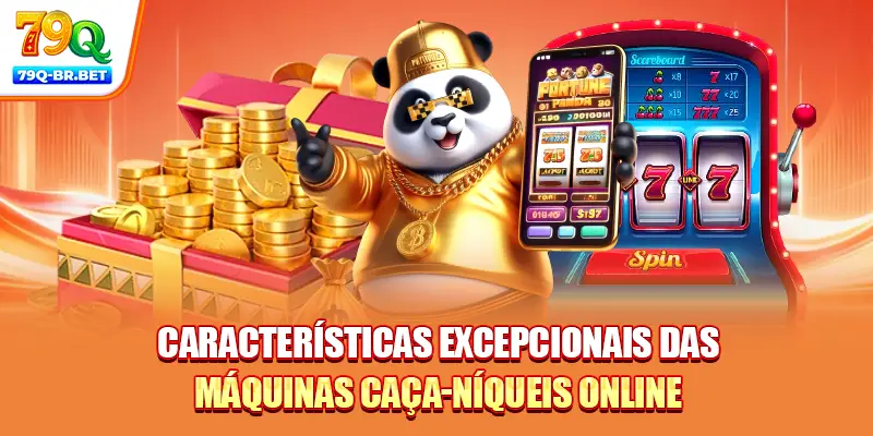 Características excepcionais das máquinas caça-níqueis online