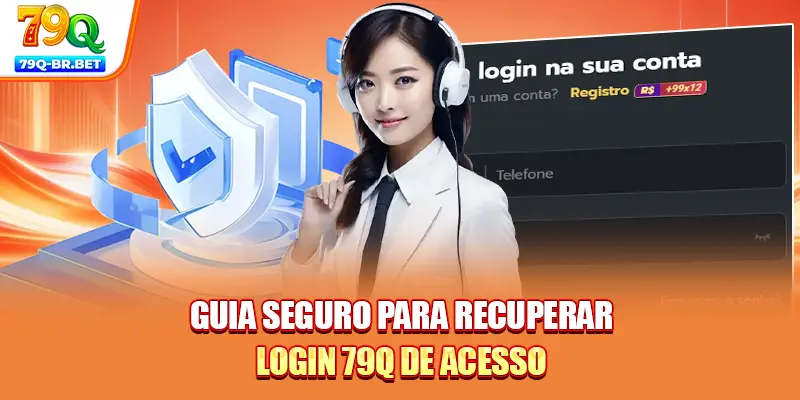 Guia seguro para recuperar login 79Q de acesso