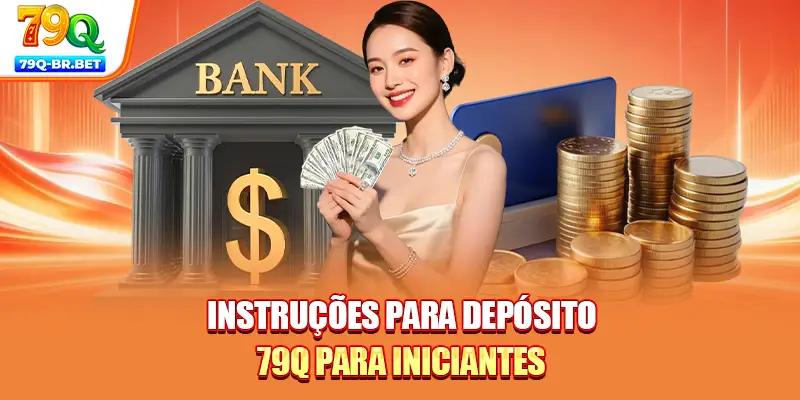 nstruções para depósito 79Q para iniciantes