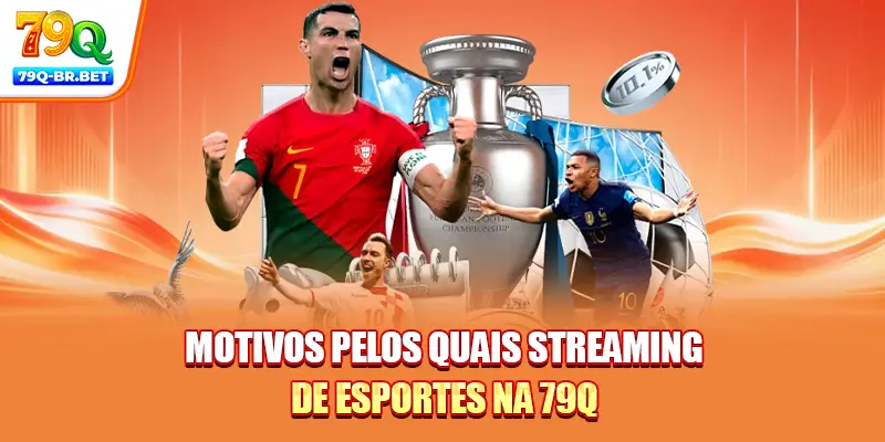 Motivos pelos quais streaming de esportes na 79Q