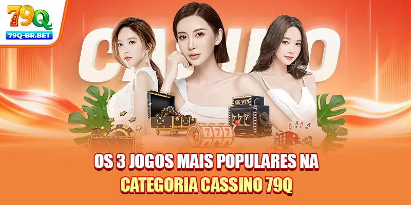 Os 3 jogos mais populares na categoria cassino 79Q