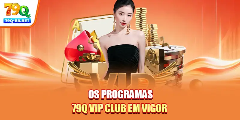 Os programas 79Q VIP Club em vigor