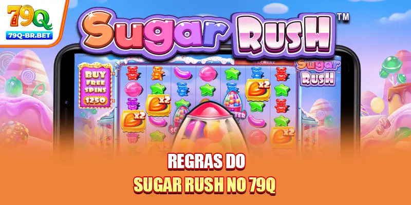 Regras do sugar rush no 79Q