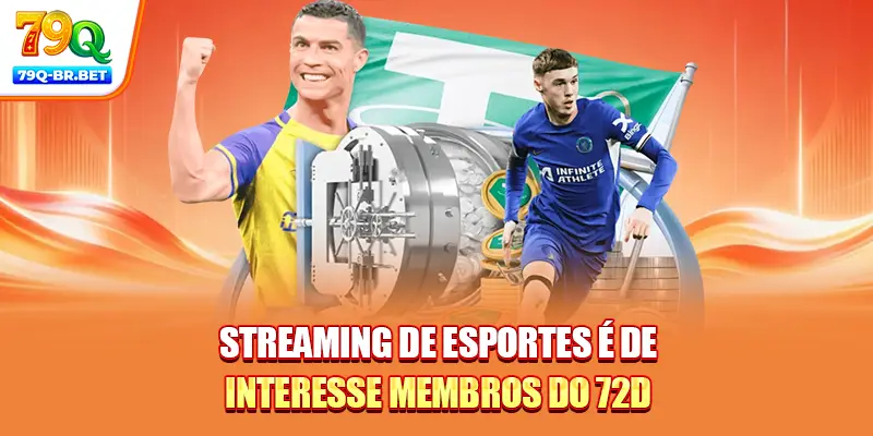 Streaming de esportes é de interesse membros do 72D