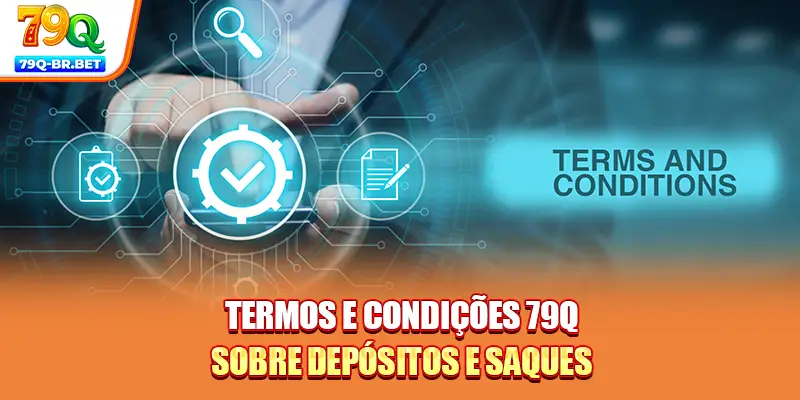 Termos e condições 79Q sobre depósitos e saques