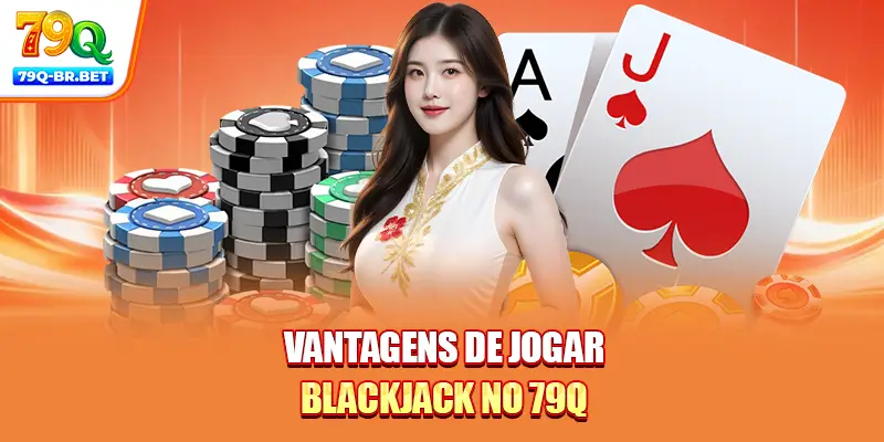 Vantagens de jogar blackjack no 79Q